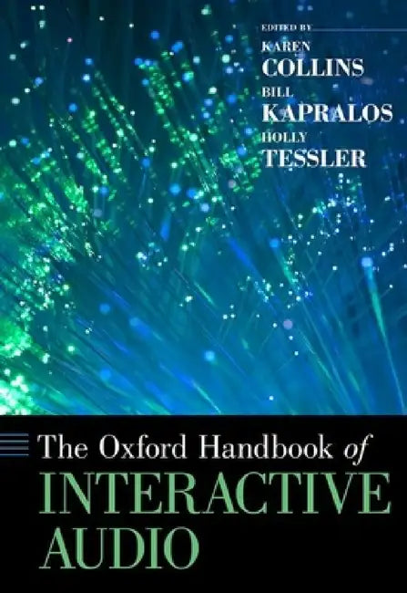 Oxford Handbook of Interactive Audio (English, Karen Collins | Bill Kapralos | Holly Tessler) - Image 1 - BookBajar