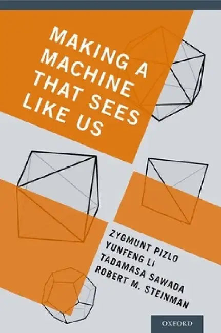 Buy Making a Machine That Sees Like Us (English, Zygmunt Pizlo | Yunfeng Li | Tadamasa Sawada) Online at Best Price - BookBajar