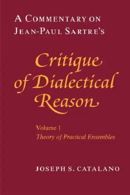 A Commentary on Jean-Paul Sartre's Critique of Dialectical Reason, Volume 1, Theory of Practical Ens (English, Joseph S. Catalano) - Image 1 - BookBajar