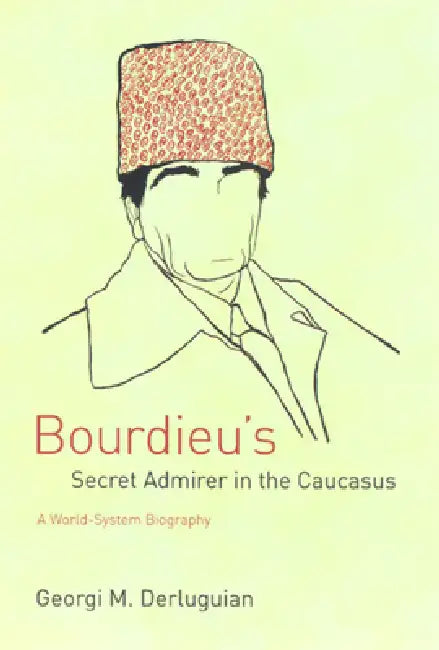 Bourdieu's Secret Admirer in the Caucasus (English, Georgi M. Derluguian) - Image 1 - BookBajar
