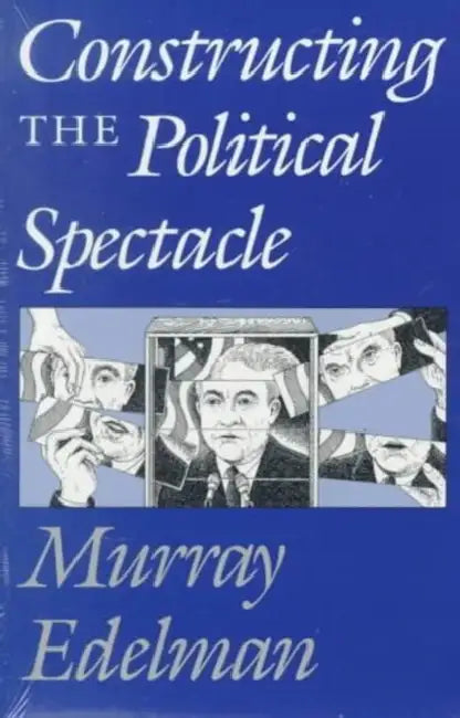 Buy Constructing the Political Spectacle (English, Murray Edelman) Online at Best Price - BookBajar