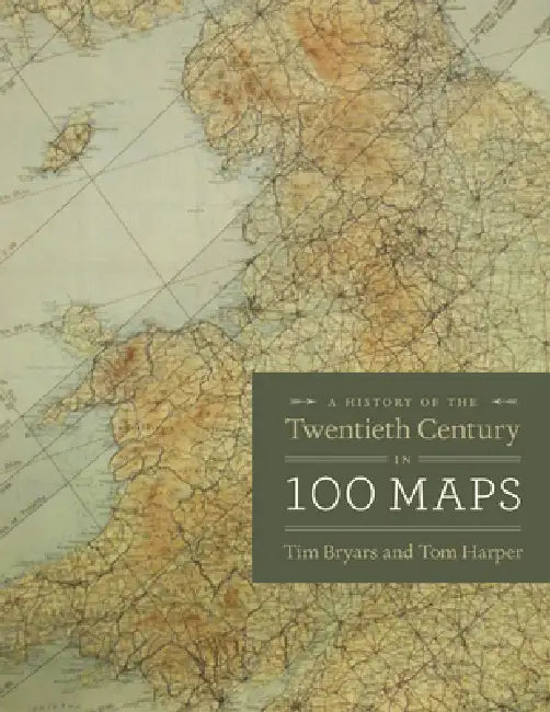 Buy A History of the Twentieth Century in 100 Maps (English, Tim Bryars | Tom Harper) Online at Best Price - BookBajar