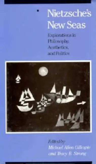 Buy Nietzsche's New Seas (English, Michael Allen Gillespie | Tracy B. Strong) Online at Best Price - BookBajar