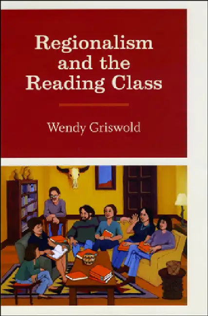 Regionalism and the Reading Class (English, Wendy Griswold) - Image 1 - BookBajar