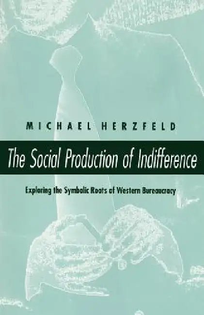 Buy The Social Production of Indifference (English, Michael Herzfeld) Online at Best Price - BookBajar