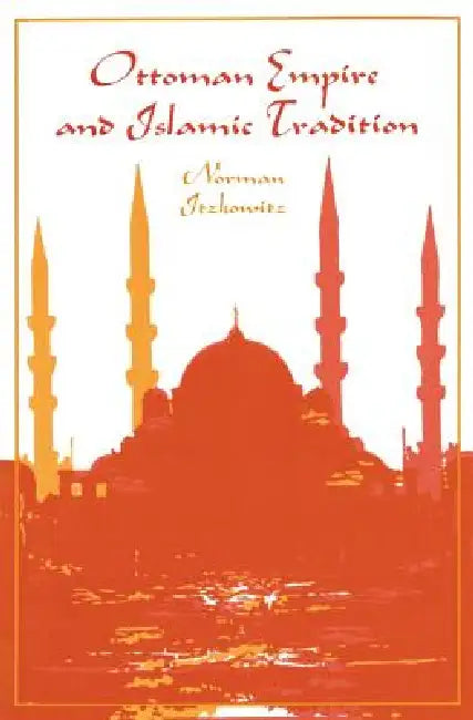 Buy Ottoman Empire and Islamic Tradition (English, Norman Itzkowitz) Online at Best Price - BookBajar