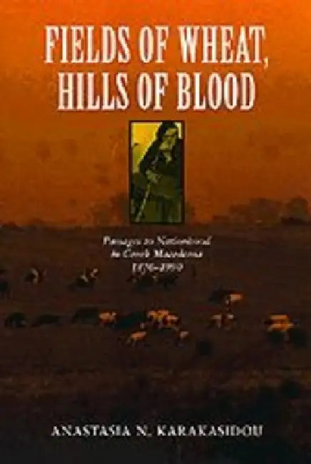 Fields of Wheat, Hills of Blood (English, Anastasia N. Karakasidou) - Image 1 - BookBajar