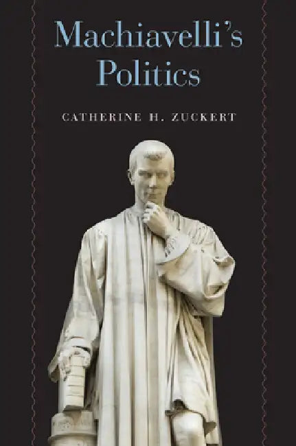 Buy Machiavelli's Politics (English, Catherine H. Zuckert) Online at Best Price - BookBajar