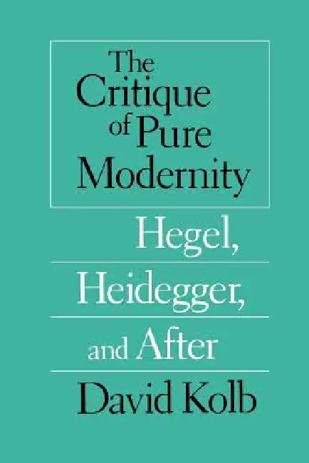 The Critique of Pure Modernity (English, David Kolb) - Image 1 - BookBajar