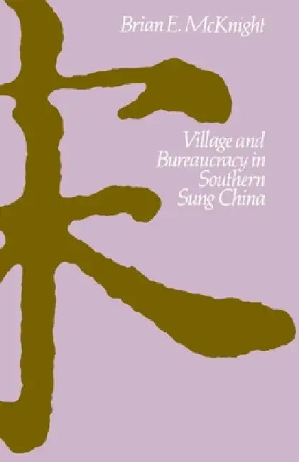 Village and Bureaucracy in Southern Sung China (English, Brian E. McKnight) - Image 1 - BookBajar
