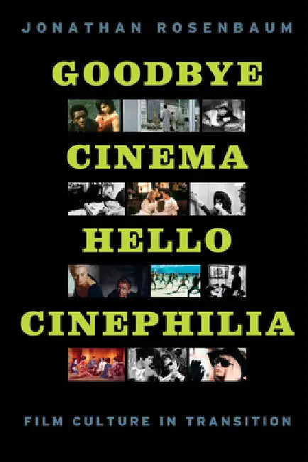 Buy Goodbye Cinema, Hello Cinephilia (English, Jonathan Rosenbaum) Online at Best Price - BookBajar