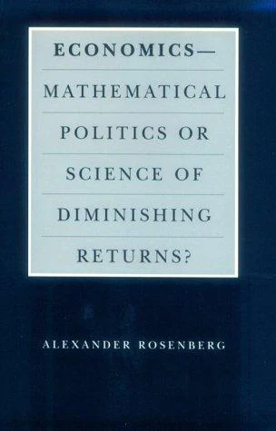 Buy Economics--Mathematical Politics or Science of Diminishing Returns? (English, Alexander Rosenberg) Online at Best Price - BookBajar