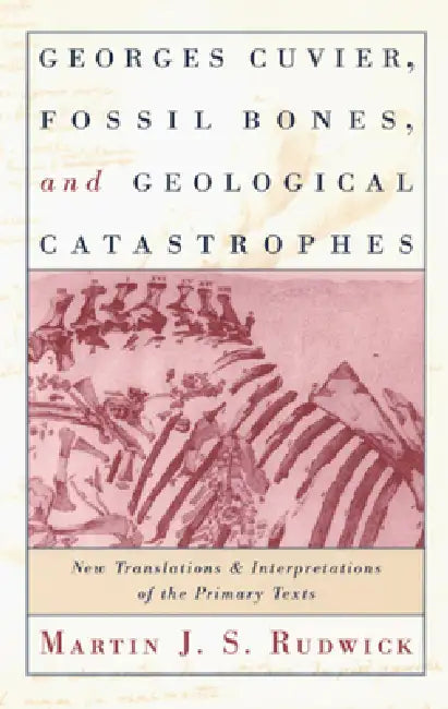 Georges Cuvier, Fossil Bones, and Geological Catastrophes (English, Martin J. S. Rudwick) - Image 1 - BookBajar