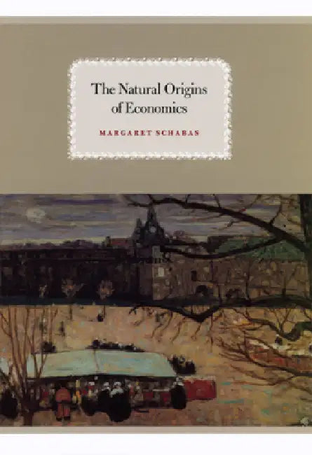 Buy The Natural Origins of Economics (English, Margaret Schabas) Online at Best Price - BookBajar
