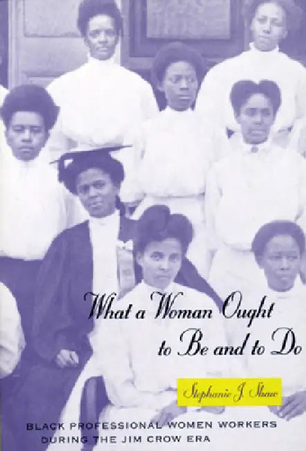 What a Woman Ought to Be and to Do (English, Stephanie J. Shaw) - Image 1 - BookBajar