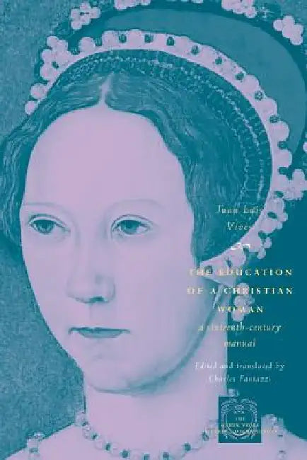 The Education of a Christian Woman (English, Juan Luis Vives | Charles Fantazzi) - Image 1 - BookBajar