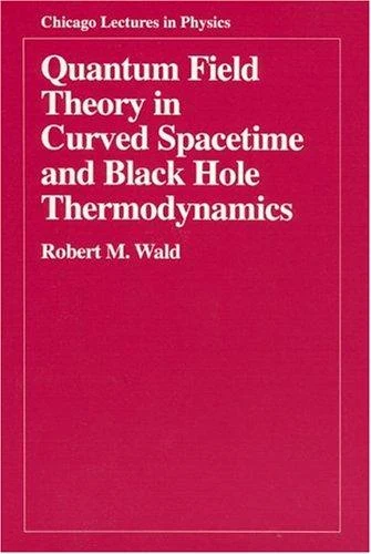 Buy Quantum Field Theory in Curved Spacetime and Black Hole Thermodynamics (English, Robert M. Wald) Online at Best Price - BookBajar