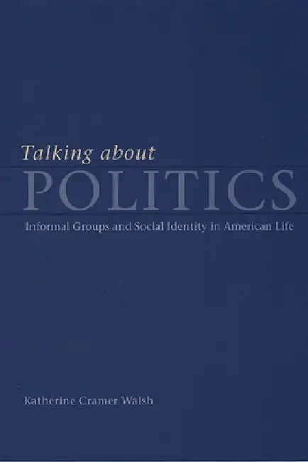 Buy Talking about Politics (English, Katherine Cramer Walsh) Online at Best Price - BookBajar