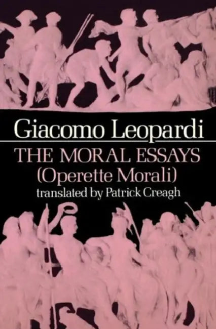 The Moral Essays (Operette Morali) (English, Giacomo Leopardi | Patrick Creagh) - Image 1 - BookBajar