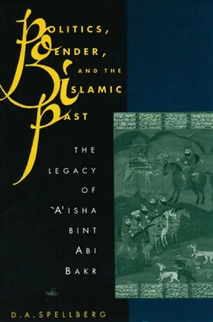Buy Politics, Gender, and the Islamic Past (English, D. A. Spellberg) Online at Best Price - BookBajar