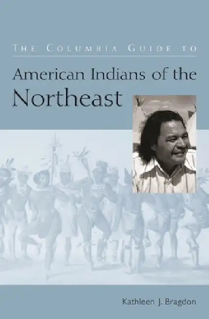 The Columbia Guide to American Indians of the Northeast (English, Kathleen Bragdon) - Image 1 - BookBajar
