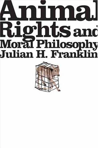 Buy Animal Rights and Moral Philosophy (English, Julian H. Franklin) Online at Best Price - BookBajar