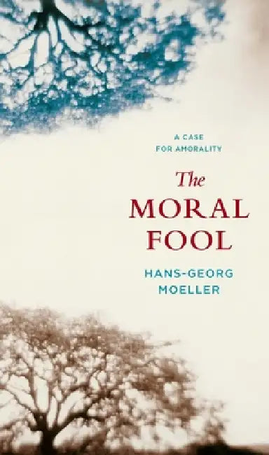 The Moral Fool (English, Hans-Georg Moeller) - Image 1 - BookBajar