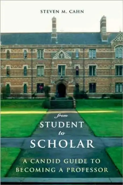 From Student to Scholar - A Candid Guide A Candid Guide to Becoming a Professor (English, Steven Cahn) - Image 1 - BookBajar