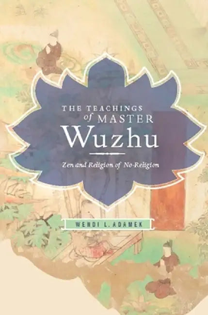 Teachings of Master Wuzhu (English, Wendi Adamek) - Image 1 - BookBajar