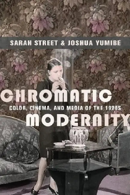 Chromatic Modernity (English, Sarah Street | Joshua Yumibe) - Image 1 - BookBajar