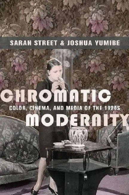 Chromatic Modernity (English, Sarah Street | Joshua Yumibe) - Image 1 - BookBajar
