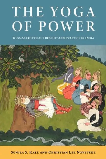 The Yoga of Power (English, Christian Lee Novetzke | Sunila Kalé) - Image 1 - BookBajar
