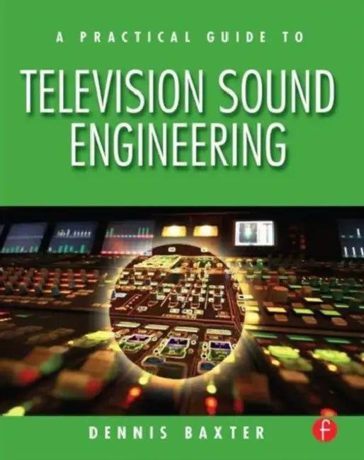 Buy A Practical Guide to Television Sound Engineering (English, Dennis Baxter) Online at Best Price - BookBajar