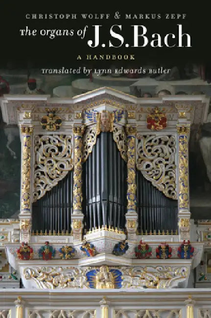 Buy The Organs of J.S. Bach (English, Christoph Wolff | Markus Zepf | Lynn Edwards Butler) Online at Best Price - BookBajar