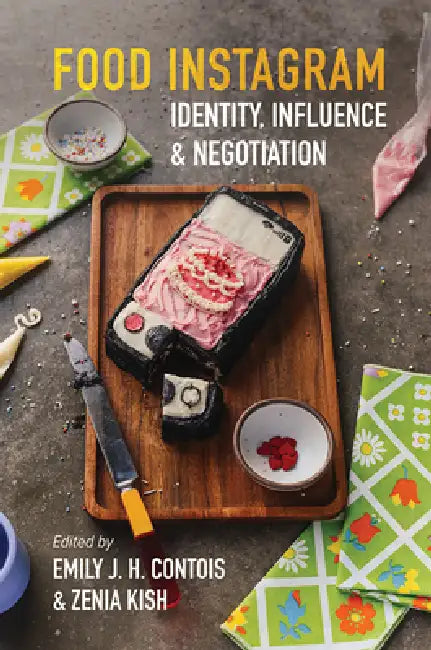 Buy Food Instagram (English, Emily J. H. Contois | Zenia Kish | Laurence Allard) Online at Best Price - BookBajar