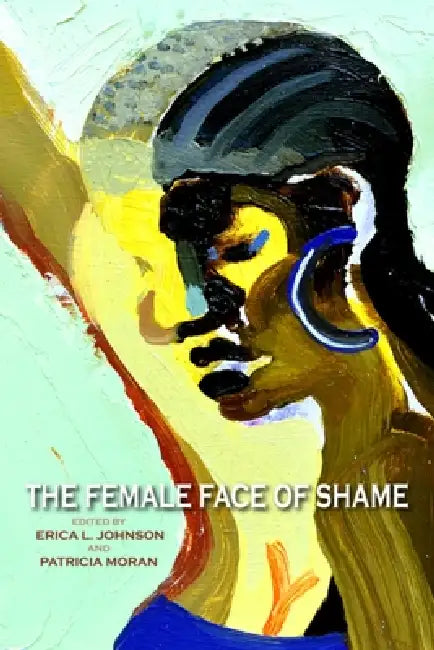 Buy The Female Face of Shame (English, Erica L. Johnson | Patricia Moran) Online at Best Price - BookBajar