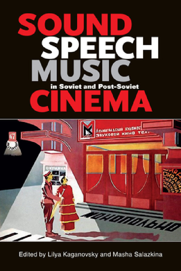Buy Sound, Speech, Music in Soviet and Post-Soviet Cinema (English, Lilya Kaganovsky | Masha Salazkina) Online at Best Price - BookBajar