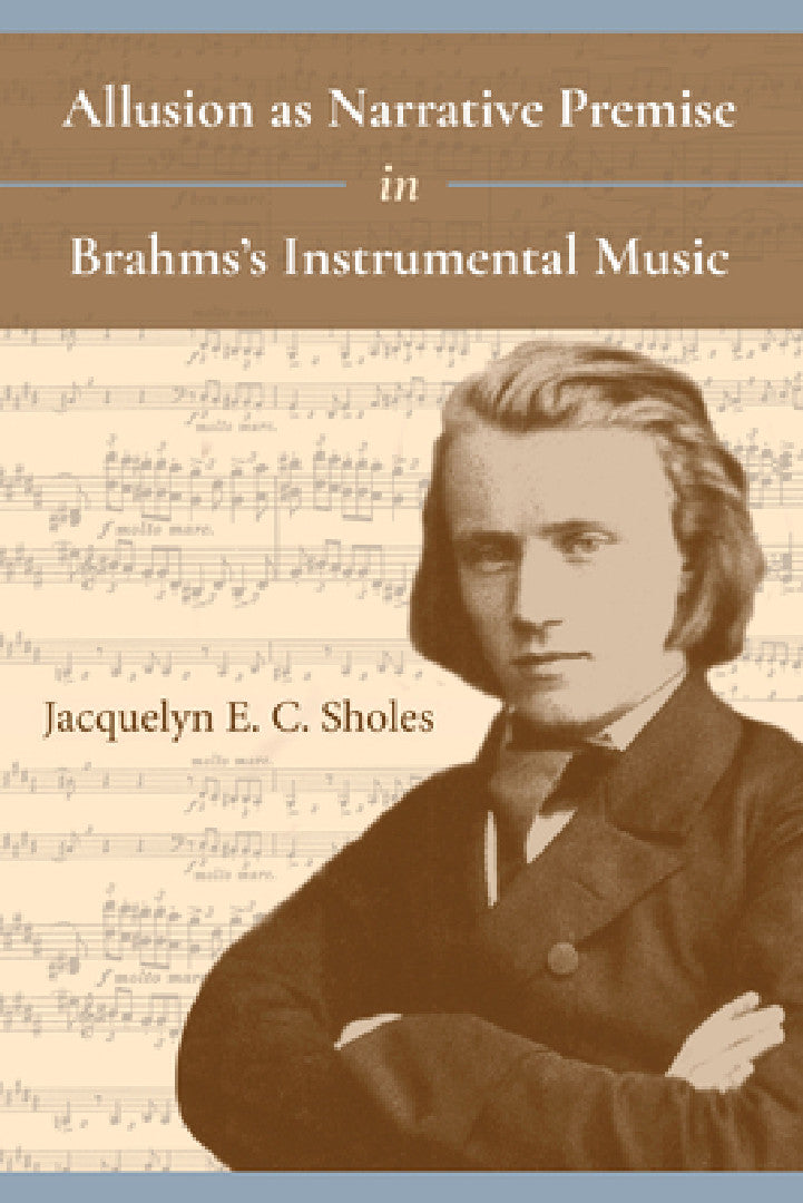 Buy Allusion as Narrative Premise in Brahms's Instrumental Music (English, Jacquelyn E. C. Sholes) Online at Best Price - BookBajar