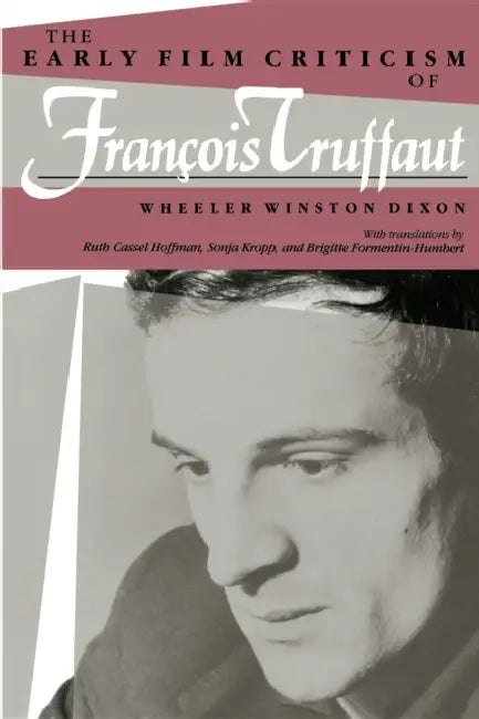 Buy The Early Film Criticism of Francois Truffaut (English, Wheeler Winston Dixon | Brigitte Formentin-Humbert | Sonja Kropp) Online at Best Price - BookBajar