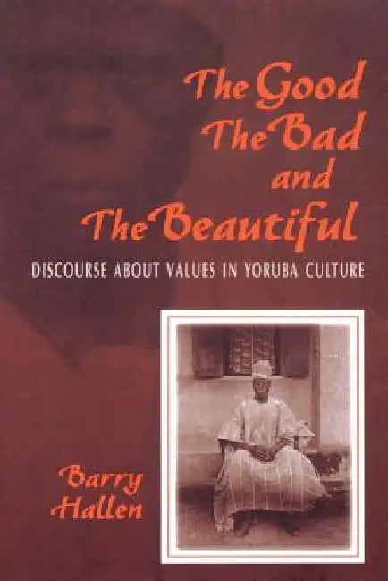Buy Good, the Bad, and the Beautiful (English, Barry Hallen | B. Hallen) Online at Best Price - BookBajar