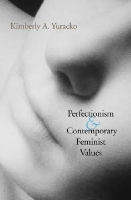 Buy Perfectionism and Contemporary Feminist Values (English, Kimberly A. Yuracko) Online at Best Price - BookBajar