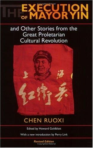 Buy The Execution of Mayor Yin and Other Stories from the Great Proletarian Cultural Revolution, Revised (English, Chen | Howard Goldblatt | Perry Link) Online at Best Price - BookBajar
