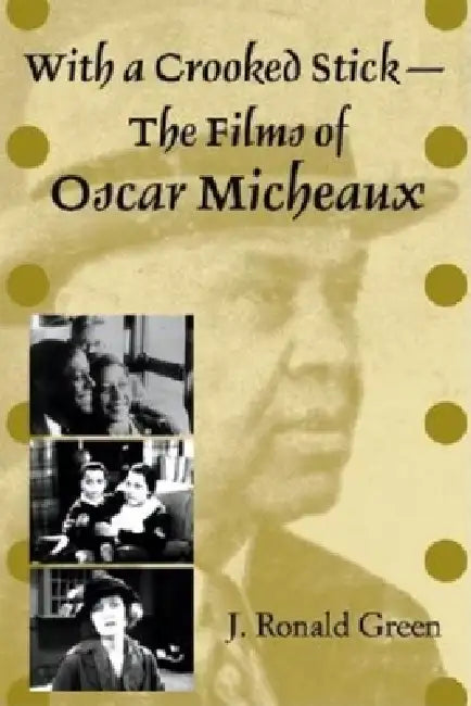 Buy With a Crooked Stick-The Films of Oscar Micheaux (English, J. Ronald Green) Online at Best Price - BookBajar