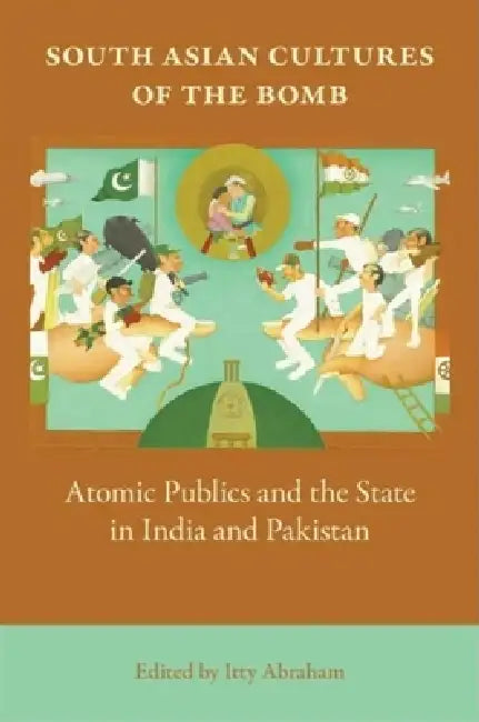 Buy South Asian Cultures of the Bomb (English, Itty Abraham) Online at Best Price - BookBajar