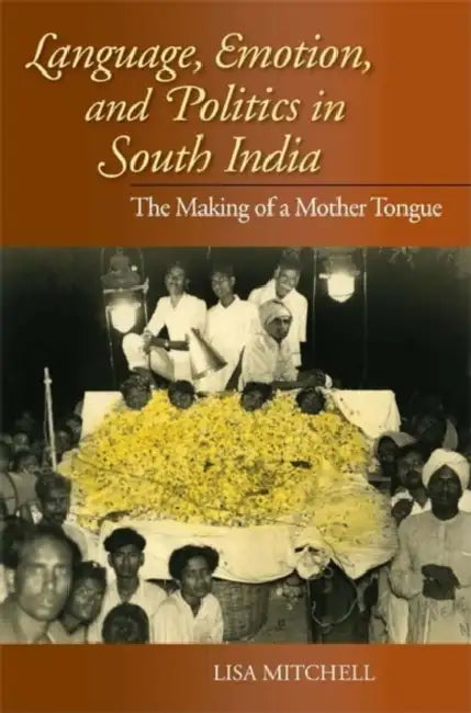 Buy Language, Emotion, and Politics in South India (English, Lisa Mitchell) Online at Best Price - BookBajar