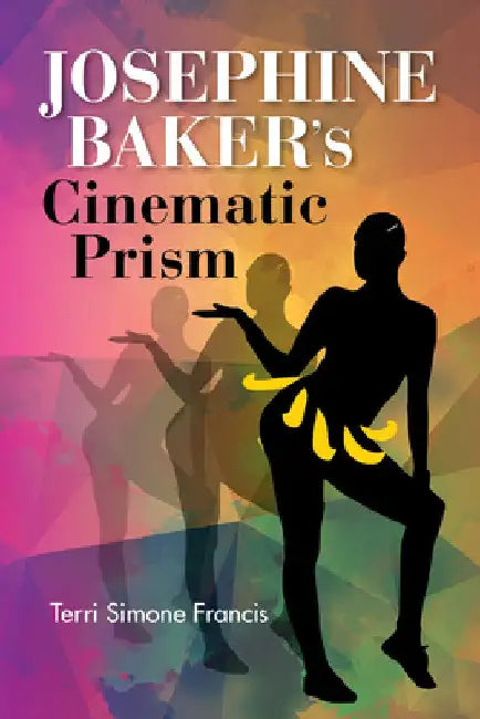 Buy Josephine Baker's Cinematic Prism (English, Terri Simone Francis) Online at Best Price - BookBajar