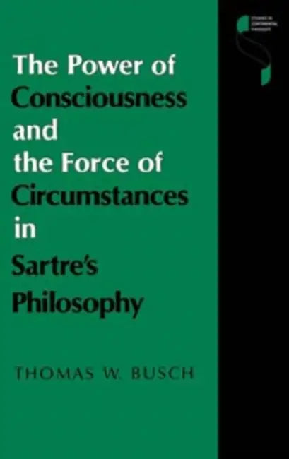 Buy The Power of Consciousness and the Force of Circumstances in Sartre S Philosophy (English, Thomas W. Busch) Online at Best Price - BookBajar