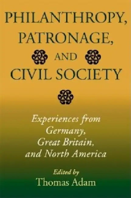 Buy Philanthropy, Patronage, and Civil Society (English, Thomas Adam) Online at Best Price - BookBajar