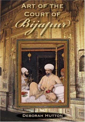 Buy Art of the Court of Bijapur (English, Deborah Hutton) Online at Best Price - BookBajar
