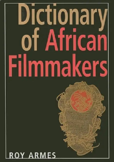 Buy Dictionary of African Filmmakers (English, Roy Armes) Online at Best Price - BookBajar
